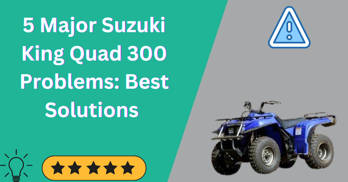 Suzuki King Quad 300 Problems