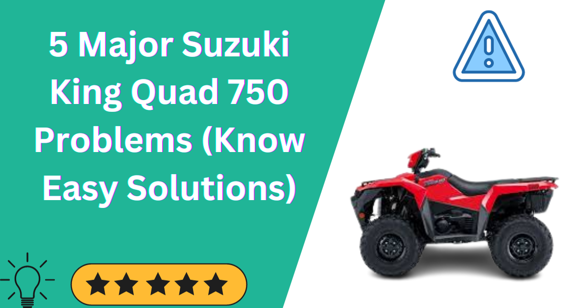 Suzuki King Quad 750 Problems